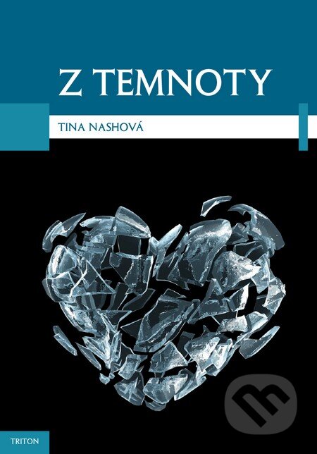 Kniha: Z temnoty (Tina Nash). Triton, 2014 Kniha: Z temnoty (Tina Nash). Triton, 2014