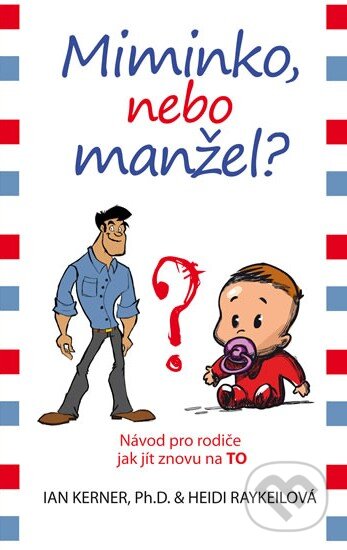 Kniha: Miminko nebo manžel? (Heidi Raykeil a Ian Kerner). NOXI, 2014 Kniha: Miminko nebo manžel? (Heidi Raykeil a Ian Kerner). NOXI, 2014