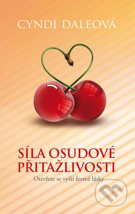 Kniha: Síla osudové přitažlivosti (Cyndi Dale). NOXI, 2014 Kniha: Síla osudové přitažlivosti (Cyndi Dale). NOXI, 2014