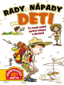 Kniha: Rady a nápady pre deti (Matys). Matys, 2014 Kniha: Rady a nápady pre deti (Matys). Matys, 2014