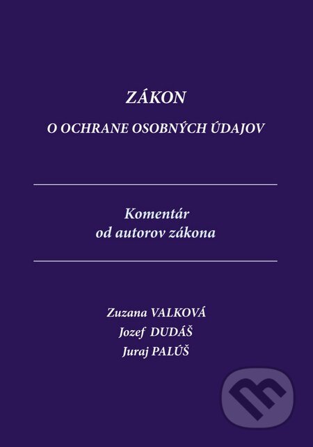 Kniha: Zákon o ochrane osobných údajov (Jozef Dudáš, Juraj Palúš a Zuzana Valková). D.M.J. Projekt, 2014 Kniha: Zákon o ochrane osobných údajov (Jozef Dudáš, Juraj Palúš a Zuzana Valková). D.M.J. Projekt, 2014