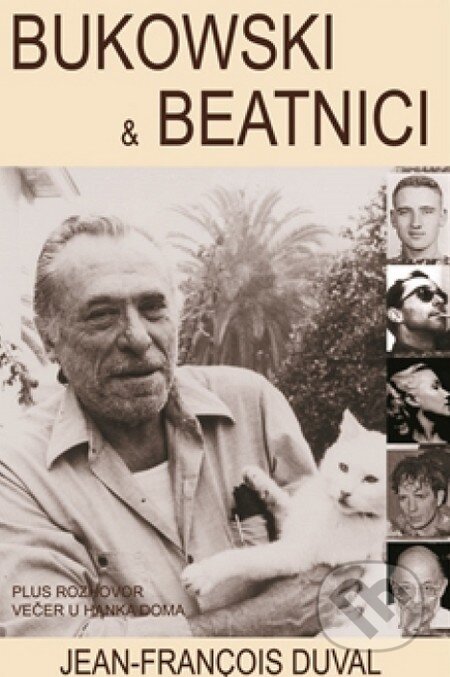 Kniha: Bukowski a beatnici (Jean-François Duval). Pragma, 2014 Kniha: Bukowski a beatnici (Jean-François Duval). Pragma, 2014