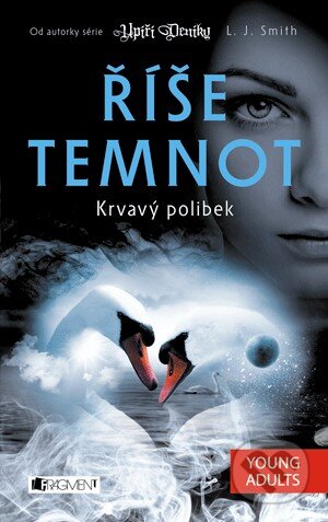 Kniha: Říše temnot 7: Krvavý polibek (L.J. Smith). Nakladatelství Fragment, 2014 Kniha: Říše temnot 7: Krvavý polibek (L.J. Smith). Nakladatelství Fragment, 2014
