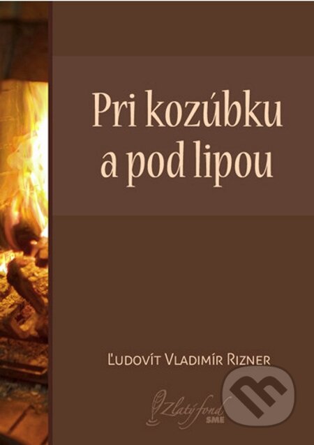 E-kniha: Pri kozúbku a pod lipou (Ľudovít V. Rizner). Petit Press E-kniha: Pri kozúbku a pod lipou (Ľudovít V. Rizner). Petit Press