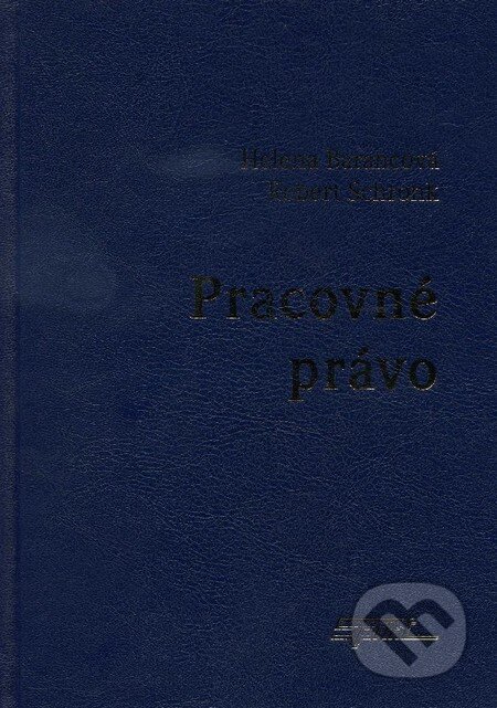 Kniha: Pracovné právo (Helena Barancová a Robert Schronk). Sprint dva, 2013 Kniha: Pracovné právo (Helena Barancová a Robert Schronk). Sprint dva, 2013