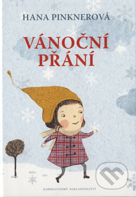 Kniha: Vánoční přání (Hana Pinknerová). Karmelitánské nakladatelství, 2013 Kniha: Vánoční přání (Hana Pinknerová). Karmelitánské nakladatelství, 2013