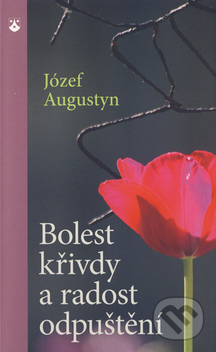 Kniha: Bolest křivdy a radost odpuštění (Józef Augustyn). Karmelitánské nakladatelství, 2013 Kniha: Bolest křivdy a radost odpuštění (Józef Augustyn). Karmelitánské nakladatelství, 2013