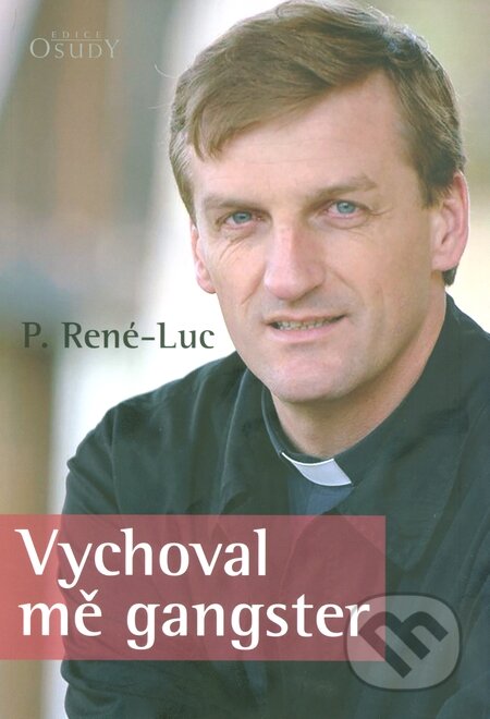 Kniha: Vychoval mě gangster (P. René-Luc). Karmelitánské nakladatelství, 2013 Kniha: Vychoval mě gangster (P. René-Luc). Karmelitánské nakladatelství, 2013