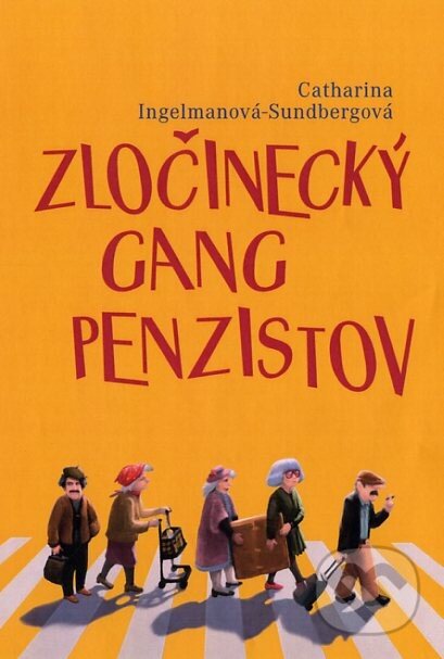Kniha: Zločinecký gang penzistov (Catharina Ingelman-Sundberg). Fortuna Libri, 2014 Kniha: Zločinecký gang penzistov (Catharina Ingelman-Sundberg). Fortuna Libri, 2014