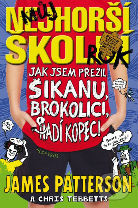 Kniha: Můj nejhorší školní rok: Jak jsem přežil šikanu, brokolici a hadí kopec (Chris Tebbetts a James Patterson). Albatros CZ, 2014 Kniha: Můj nejhorší školní rok: Jak jsem přežil šikanu, brokolici a hadí kopec (Chris Tebbetts a James Patterson). Albatros CZ, 2014