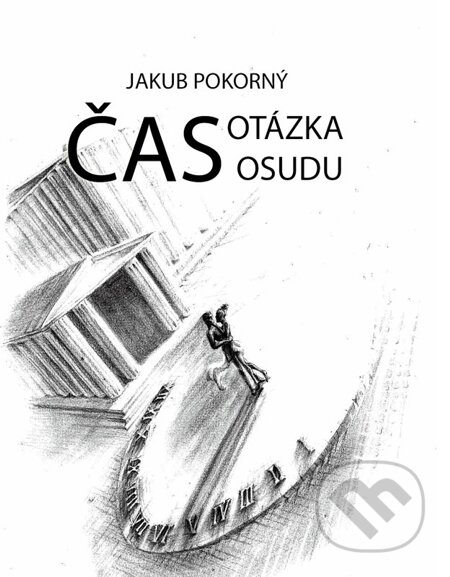 E-kniha: Čas: Otázka osudu (Jakub Pokorný). Jakub Pokorný E-kniha: Čas: Otázka osudu (Jakub Pokorný). Jakub Pokorný