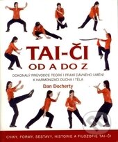 Kniha: Tai-či od A do Z (Dan Docherty). Metafora, 2014 Kniha: Tai-či od A do Z (Dan Docherty). Metafora, 2014