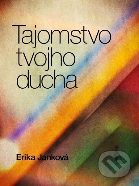E-kniha: Tajomstvo tvojho ducha (Erika Janková). Elist E-kniha: Tajomstvo tvojho ducha (Erika Janková). Elist