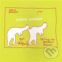 Kniha: Hladová kuchařka (Igor Malijevský). Novela Bohemica, 2013 Kniha: Hladová kuchařka (Igor Malijevský). Novela Bohemica, 2013