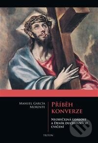 Kniha: Příběh konverze (Manuel García Morente). Triton, 2014 Kniha: Příběh konverze (Manuel García Morente). Triton, 2014