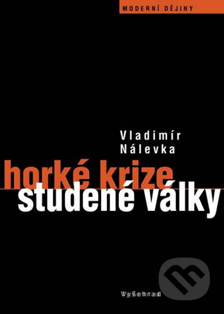 E-kniha: Horké krize studené války (Vladimír Nálevka). Vyšehrad, 2010 E-kniha: Horké krize studené války (Vladimír Nálevka). Vyšehrad, 2010