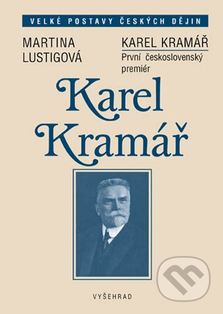 E-kniha: Karel Kramář (Martina Lustigová). Vyšehrad, 2007 E-kniha: Karel Kramář (Martina Lustigová). Vyšehrad, 2007