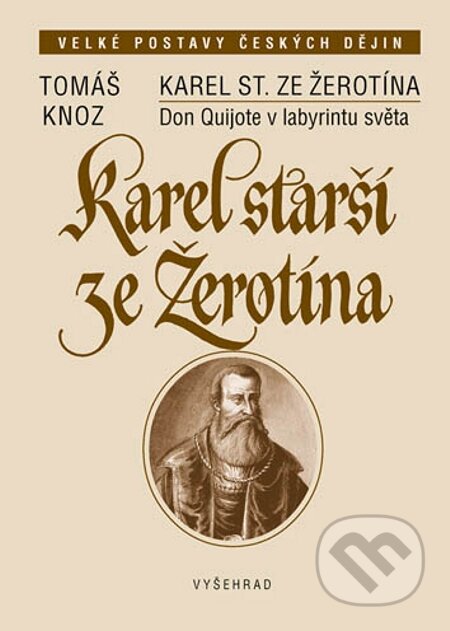 E-kniha: Karel st. Ze Žerotína (Tomáš Knoz). Vyšehrad, 2008 E-kniha: Karel st. Ze Žerotína (Tomáš Knoz). Vyšehrad, 2008