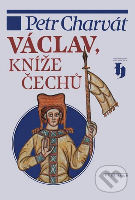 E-kniha: Václav, kníže Čechů (Petr Charvát). Vyšehrad, 2011 E-kniha: Václav, kníže Čechů (Petr Charvát). Vyšehrad, 2011
