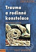 Kniha: Trauma a rodinné konstelace (Franz Ruppert). Portál, 2014 Kniha: Trauma a rodinné konstelace (Franz Ruppert). Portál, 2014
