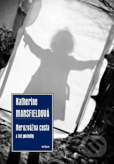 Kniha: Nerozvážna cesta a iné poviedky (Katherine Mansfield). Verbum, 2013 Kniha: Nerozvážna cesta a iné poviedky (Katherine Mansfield). Verbum, 2013