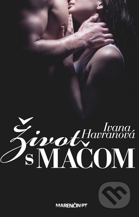 Kniha: Život s mačom (Ivana Havranová). Marenčin PT, 2014 Kniha: Život s mačom (Ivana Havranová). Marenčin PT, 2014