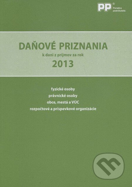Kniha: Daňové priznania k dani z príjmov za rok 2013 (Poradca podnikateľa). Poradca podnikateľa, 2014 Kniha: Daňové priznania k dani z príjmov za rok 2013 (Poradca podnikateľa). Poradca podnikateľa, 2014