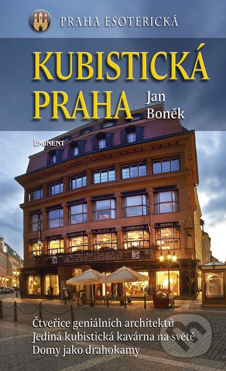 Kniha: Kubistická Praha (Jan Boněk). Eminent, 2014 Kniha: Kubistická Praha (Jan Boněk). Eminent, 2014