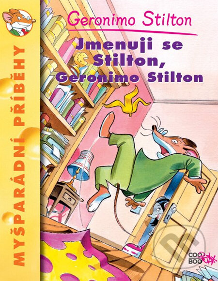 Kniha: Jmenuji se Stilton, Geronimo Stilton (CooBoo CZ). CooBoo CZ, 2011 Kniha: Jmenuji se Stilton, Geronimo Stilton (CooBoo CZ). CooBoo CZ, 2011