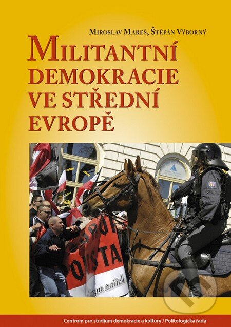 Kniha: Militantní demokracie ve střední Evropě (Miroslav Mareš a Štěpán Výborný). Centrum pro studium demokracie a kultury, 2013 Kniha: Militantní demokracie ve střední Evropě (Miroslav Mareš a Štěpán Výborný). Centrum pro studium demokracie a kultury, 2013