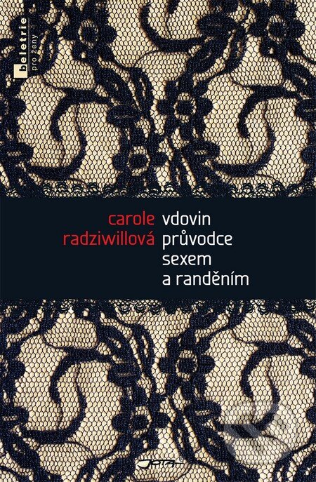 Kniha: Vdovin průvodce sexem a randěním (Carole Radziwillová). Jota, 2014 Kniha: Vdovin průvodce sexem a randěním (Carole Radziwillová). Jota, 2014