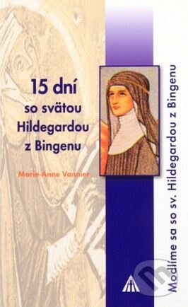 Kniha: 15 dní so svätou Hildegardou z Bingenu (Marie-Anne Vannier). Lúč, 2013 Kniha: 15 dní so svätou Hildegardou z Bingenu (Marie-Anne Vannier). Lúč, 2013