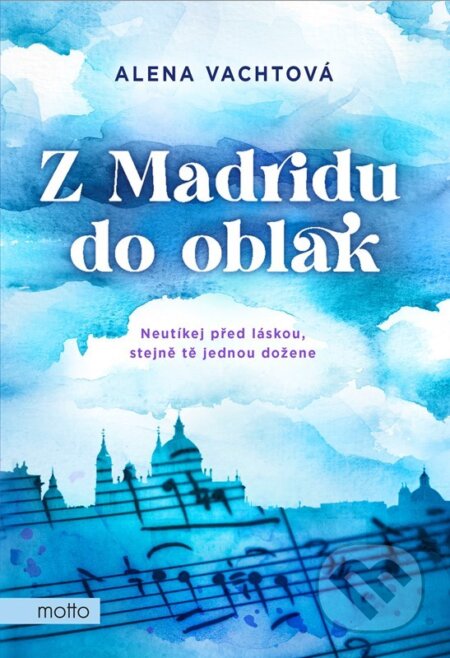 E-kniha: Z Madridu do oblak (Alena Vachtová). Motto, 2022 E-kniha: Z Madridu do oblak (Alena Vachtová). Motto, 2022