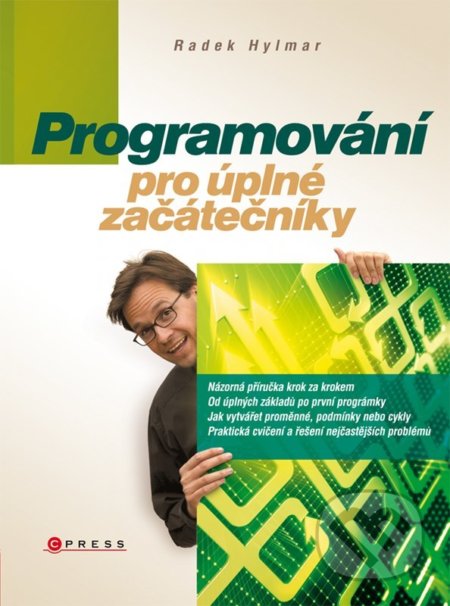 Kniha: Programování pro úplné začátečníky (Radek Hylmar). Computer Press, 2022 Kniha: Programování pro úplné začátečníky (Radek Hylmar). Computer Press, 2022