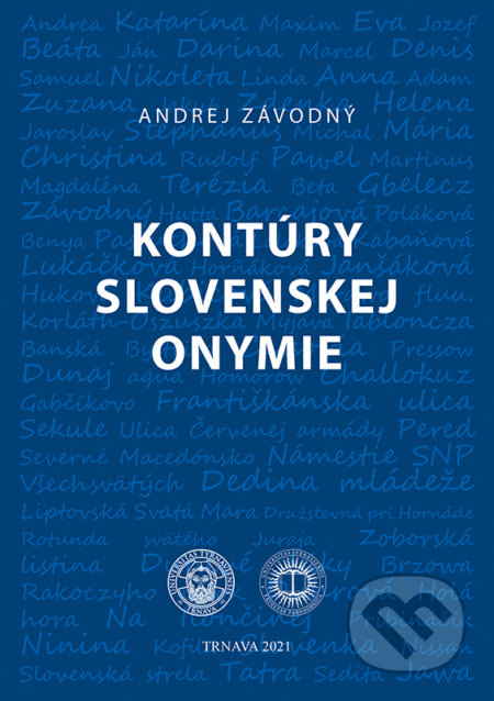 Kniha: Kontúry slovenskej onymie (Andrej Závodný). Typi Universitatis Tyrnaviensis, 2021 Kniha: Kontúry slovenskej onymie (Andrej Závodný). Typi Universitatis Tyrnaviensis, 2021