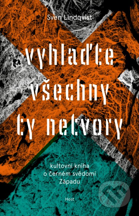 Kniha: Vyhlaďte všechny ty netvory (Sven Lindqvist). Host, 2022 Kniha: Vyhlaďte všechny ty netvory (Sven Lindqvist). Host, 2022