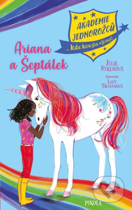 Kniha: Akademie jednorožců: Ariana a Šeptálek (Julie Sykes). Pikola, 2022 Kniha: Akademie jednorožců: Ariana a Šeptálek (Julie Sykes). Pikola, 2022