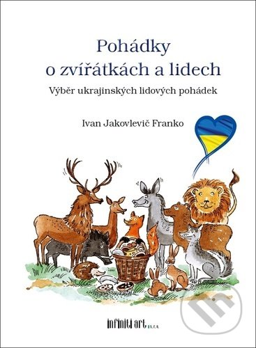 Kniha: Pohádky o zvířátkách a lidech (Ivan Jakovlevič Franko). Infiniti art, 2022 Kniha: Pohádky o zvířátkách a lidech (Ivan Jakovlevič Franko). Infiniti art, 2022