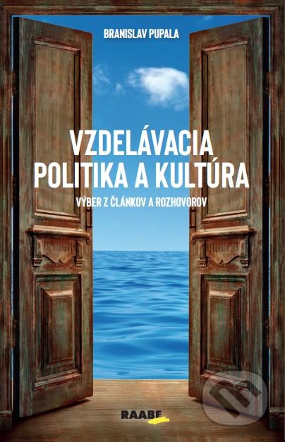 Kniha: Vzdelávacia politika a kultúra (Branislav Pupala). Raabe, 2022 Kniha: Vzdelávacia politika a kultúra (Branislav Pupala). Raabe, 2022