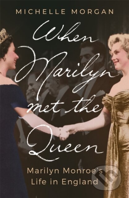 E-kniha: When Marilyn Met the Queen (Michelle Morgan). Little, Brown Book Group, 2022 E-kniha: When Marilyn Met the Queen (Michelle Morgan). Little, Brown Book Group, 2022