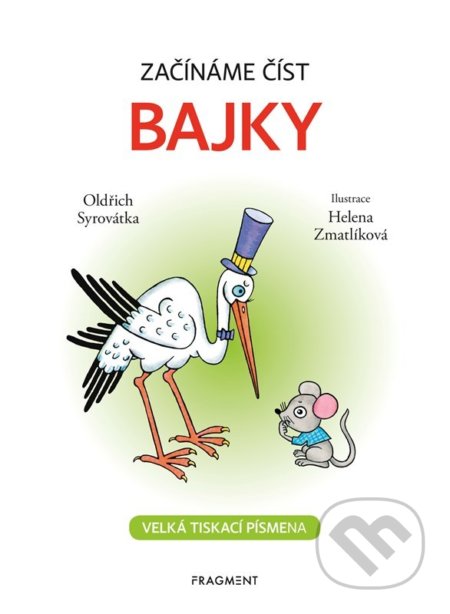Kniha: Bajky: Začínáme číst (Oldřich Syrovátka). Nakladatelství Fragment, 2022 Kniha: Bajky: Začínáme číst (Oldřich Syrovátka). Nakladatelství Fragment, 2022