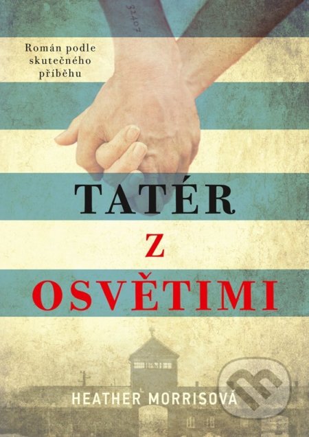 Kniha: Tatér z Osvětimi (Heather Morris). CPRESS, 2022 Kniha: Tatér z Osvětimi (Heather Morris). CPRESS, 2022