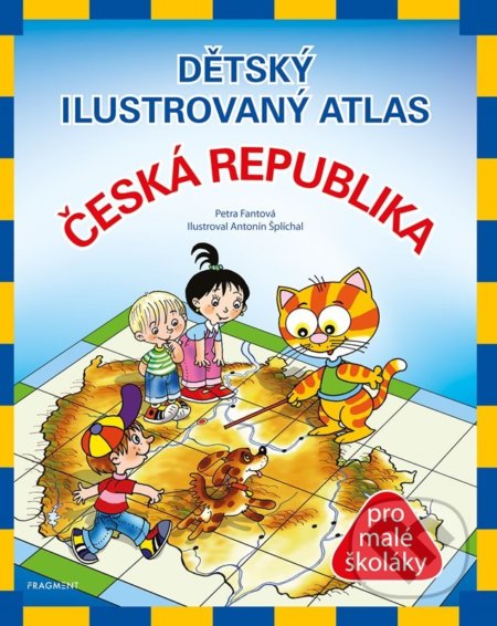 Kniha: Dětský ilustrovaný atlas – Česká republika (Petra Pláničková). Nakladatelství Fragment, 2022 Kniha: Dětský ilustrovaný atlas – Česká republika (Petra Pláničková). Nakladatelství Fragment, 2022