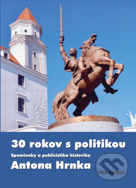 Kniha: 30 rokov s politikou (Anton Hrnko). Perfekt, 2022 Kniha: 30 rokov s politikou (Anton Hrnko). Perfekt, 2022