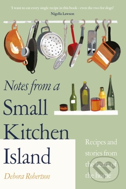 Kniha: Notes from a Small Kitchen Island (Debora Robertson). Penguin Books, 2022 Kniha: Notes from a Small Kitchen Island (Debora Robertson). Penguin Books, 2022
