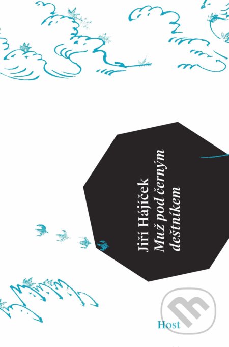 Kniha: Muž pod černým deštníkem (Jiří Hájíček). Host, 2022 Kniha: Muž pod černým deštníkem (Jiří Hájíček). Host, 2022