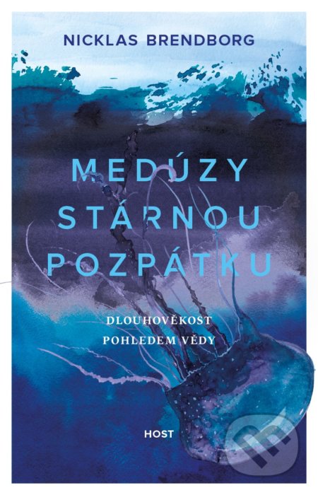 Kniha: Medúzy stárnou pozpátku (Nicklas Brendborg). Host, 2022 Kniha: Medúzy stárnou pozpátku (Nicklas Brendborg). Host, 2022