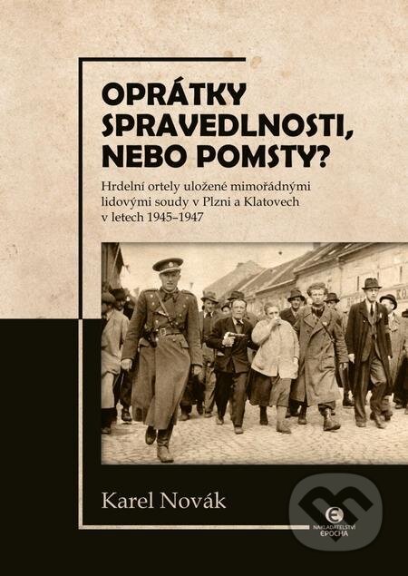 E-kniha: Oprátky spravedlnosti, nebo pomsty? (Karel Novák). Epocha, 2022 E-kniha: Oprátky spravedlnosti, nebo pomsty? (Karel Novák). Epocha, 2022