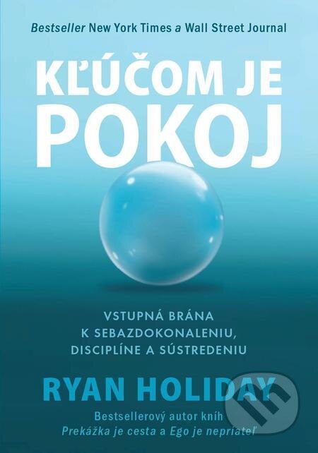 E-kniha: Kľúčom je pokoj (Ryan Holiday). Eastone Books, 2021 E-kniha: Kľúčom je pokoj (Ryan Holiday). Eastone Books, 2021