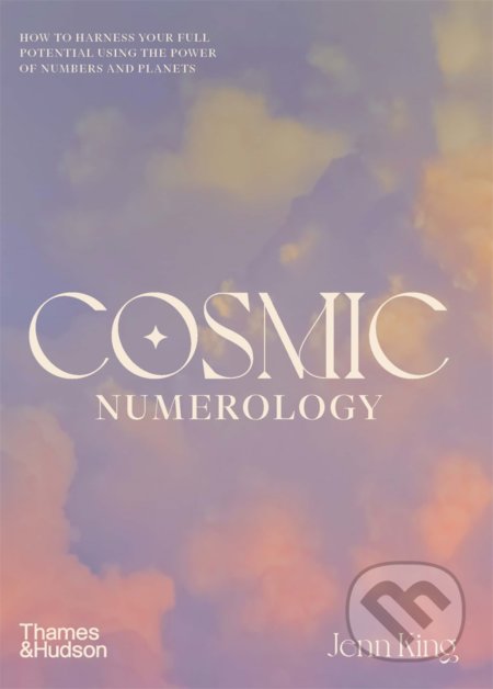 Kniha: Cosmic Numerology (Jenn King). Thames & Hudson, 2022 Kniha: Cosmic Numerology (Jenn King). Thames & Hudson, 2022